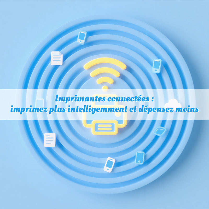 Imprimantes connectées : imprimez plus intelligemment et dépensez moins