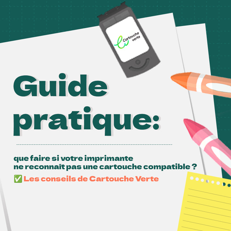 📘 Guide pratique : que faire si votre imprimante ne reconnaît pas une cartouche compatible ?