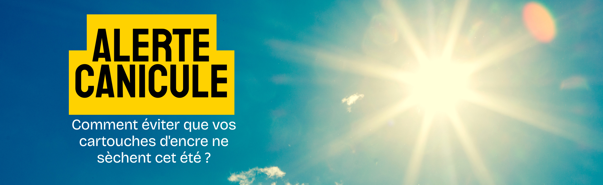 Alerte Canicule : comment éviter que vos cartouches d'encre ne sèchent cet été ?